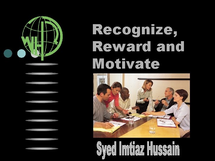 Recognize, Reward and Motivate 