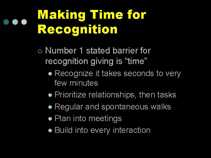 Making Time for Recognition ¢ Number 1 stated barrier for recognition giving is “time”