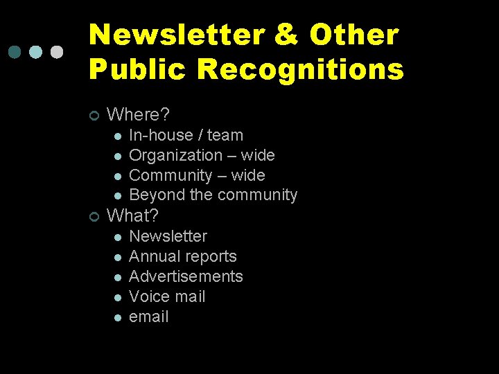 Newsletter & Other Public Recognitions ¢ Where? l l ¢ In-house / team Organization