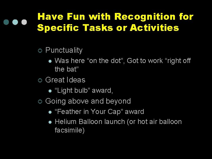 Have Fun with Recognition for Specific Tasks or Activities ¢ Punctuality l ¢ Great