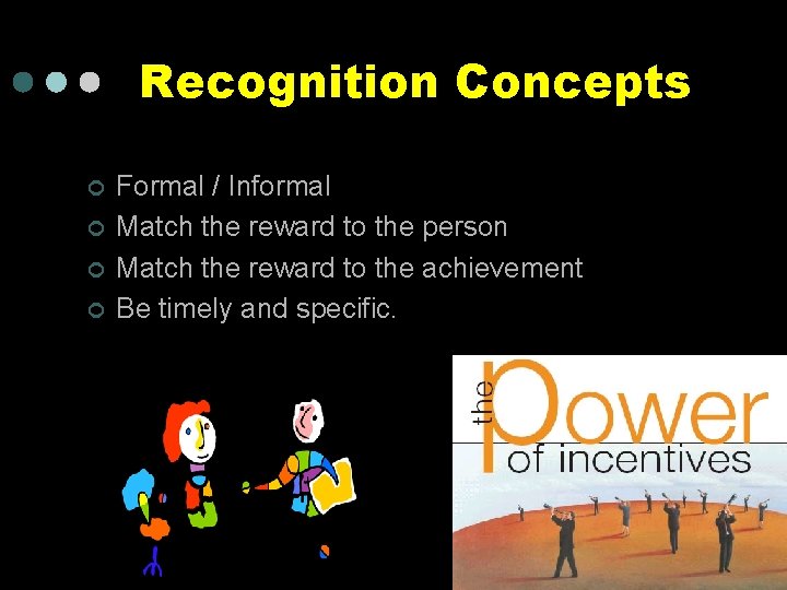 Recognition Concepts ¢ ¢ Formal / Informal Match the reward to the person Match