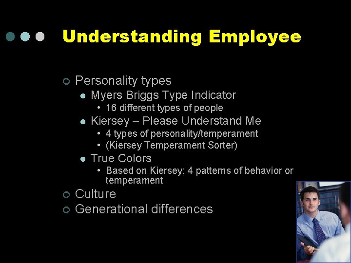 Understanding Employee ¢ Personality types l Myers Briggs Type Indicator • 16 different types