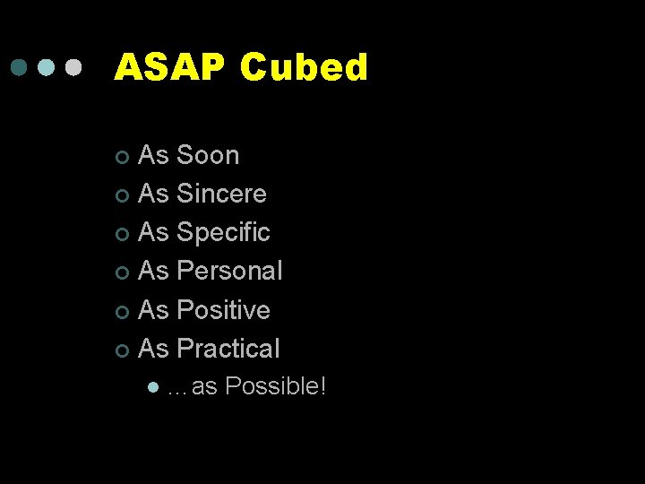 ASAP Cubed As Soon ¢ As Sincere ¢ As Specific ¢ As Personal ¢