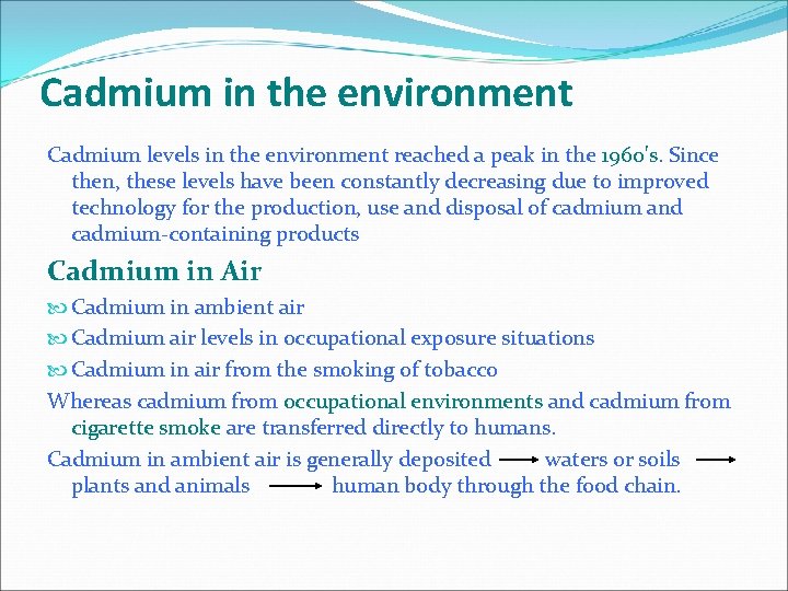 Cadmium in the environment Cadmium levels in the environment reached a peak in the