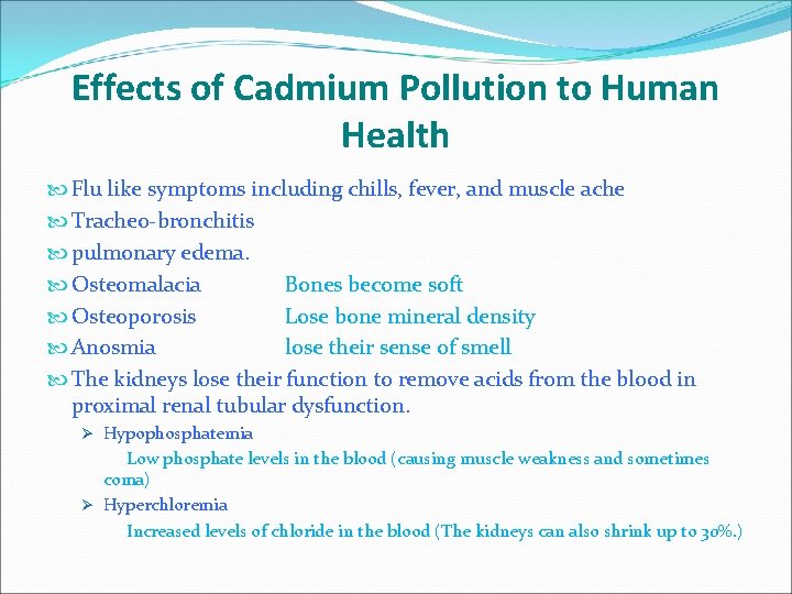 Effects of Cadmium Pollution to Human Health Flu like symptoms including chills, fever, and Effects of Cadmium Pollution to Human Health Flu like symptoms including chills, fever, and