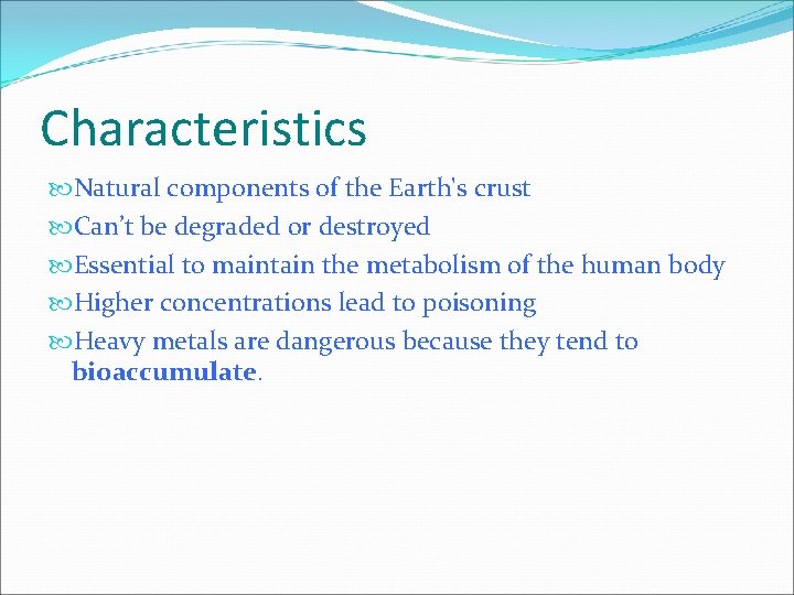 Characteristics Natural components of the Earth's crust Can’t be degraded or destroyed Essential to Characteristics Natural components of the Earth's crust Can’t be degraded or destroyed Essential to
