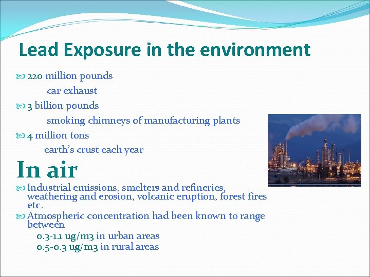 Lead Exposure in the environment 220 million pounds car exhaust 3 billion pounds smoking Lead Exposure in the environment 220 million pounds car exhaust 3 billion pounds smoking
