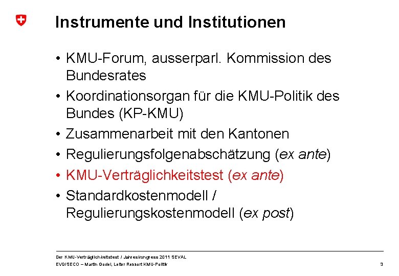 Instrumente und Institutionen • KMU-Forum, ausserparl. Kommission des Bundesrates • Koordinationsorgan für die KMU-Politik