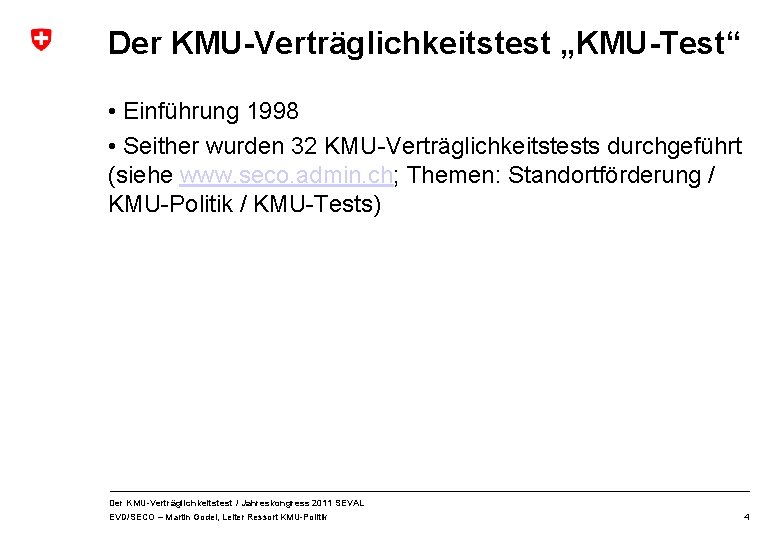 Der KMU-Verträglichkeitstest „KMU-Test“ • Einführung 1998 • Seither wurden 32 KMU-Verträglichkeitstests durchgeführt (siehe www.