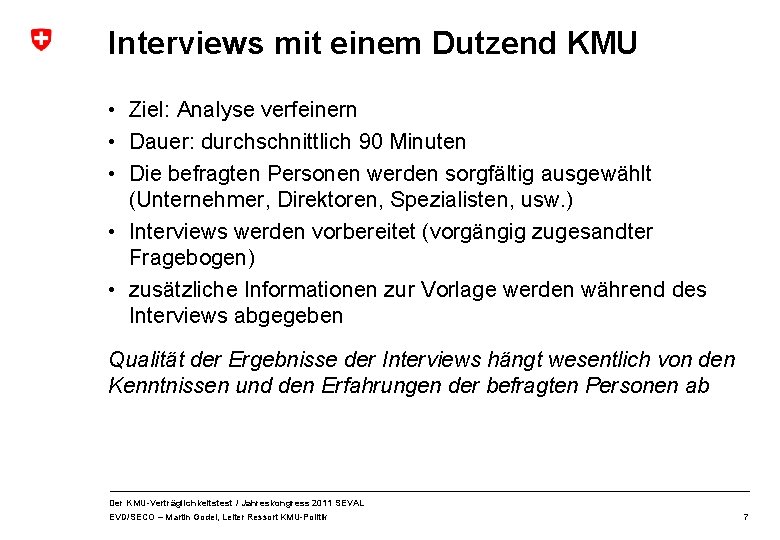 Interviews mit einem Dutzend KMU • Ziel: Analyse verfeinern • Dauer: durchschnittlich 90 Minuten