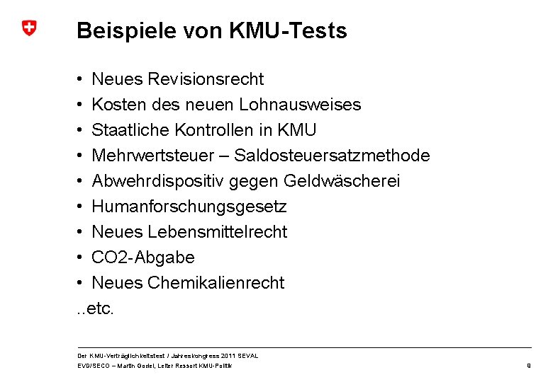 Beispiele von KMU-Tests • Neues Revisionsrecht • Kosten des neuen Lohnausweises • Staatliche Kontrollen