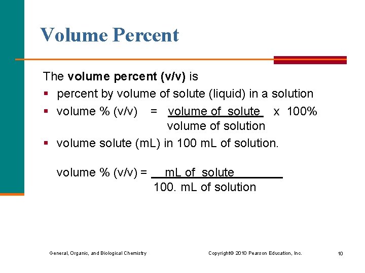 Volume Percent The volume percent (v/v) is § percent by volume of solute (liquid)