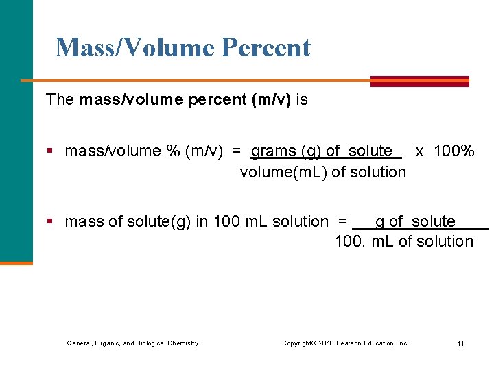 Mass/Volume Percent The mass/volume percent (m/v) is § mass/volume % (m/v) = grams (g)