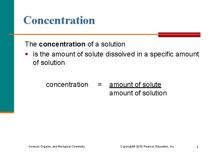 Concentration The concentration of a solution § is the amount of solute dissolved in
