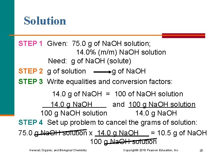 Solution STEP 1 Given: 75. 0 g of Na. OH solution; 14. 0% (m/m)