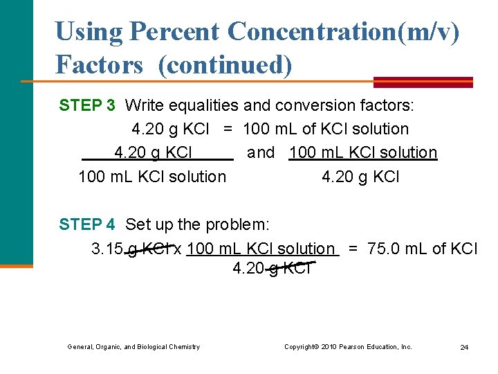 Using Percent Concentration(m/v) Factors (continued) STEP 3 Write equalities and conversion factors: 4. 20