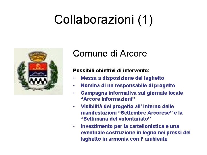 Collaborazioni (1) Comune di Arcore Possibili obiettivi di intervento: • Messa a disposizione del