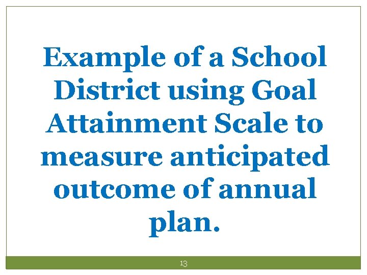 Example of a School District using Goal Attainment Scale to measure anticipated outcome of