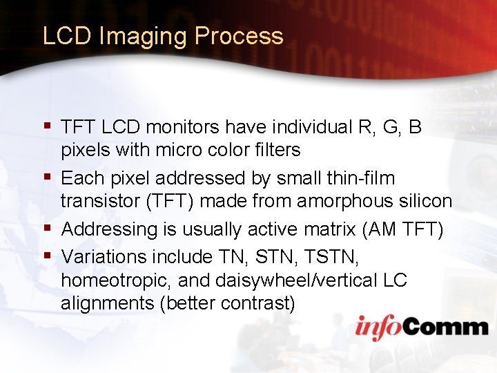 LCD Imaging Process § TFT LCD monitors have individual R, G, B pixels with