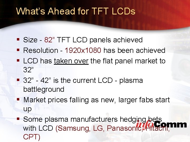 What’s Ahead for TFT LCDs § Size - 82” TFT LCD panels achieved §