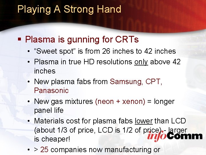Playing A Strong Hand § Plasma is gunning for CRTs • “Sweet spot” is