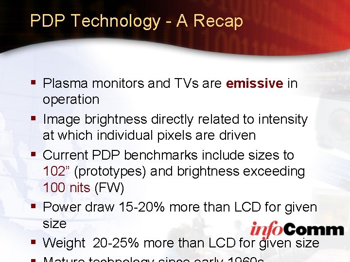 PDP Technology - A Recap § Plasma monitors and TVs are emissive in §