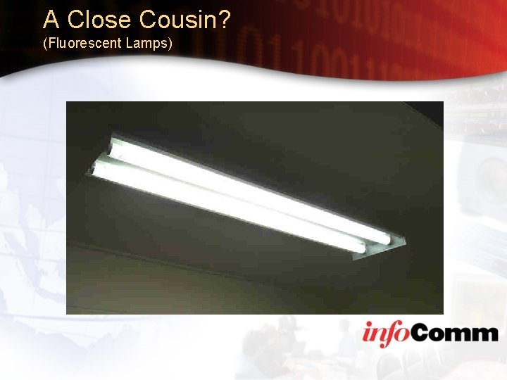 A Close Cousin? (Fluorescent Lamps) 