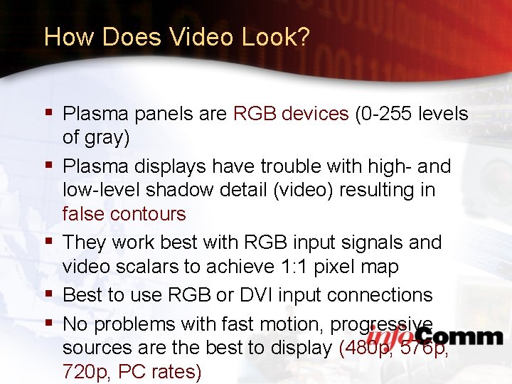 How Does Video Look? § Plasma panels are RGB devices (0 -255 levels §