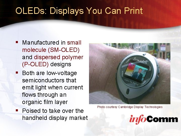 OLEDs: Displays You Can Print § Manufactured in small molecule (SM-OLED) and dispersed polymer