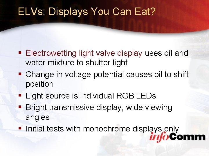 ELVs: Displays You Can Eat? § Electrowetting light valve display uses oil and §