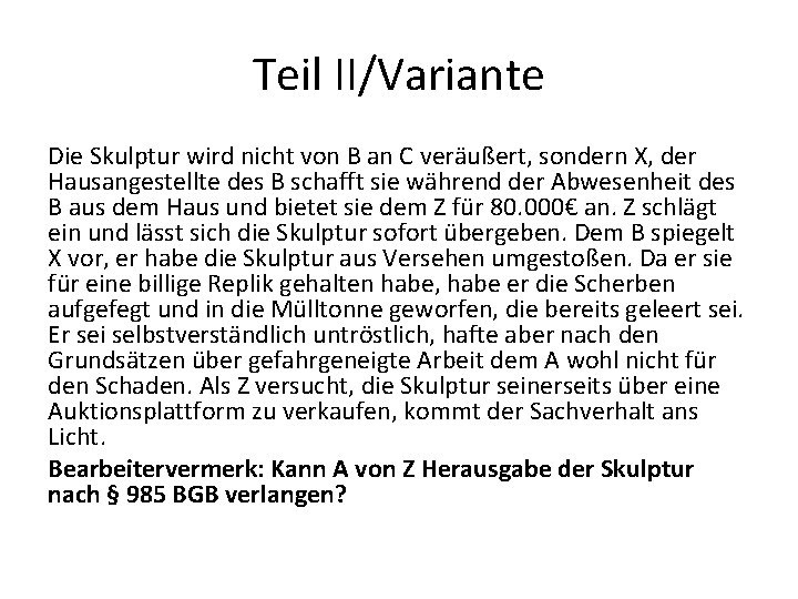 Teil II/Variante Die Skulptur wird nicht von B an C veräußert, sondern X, der