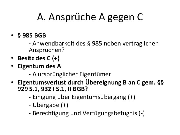 A. Ansprüche A gegen C • § 985 BGB - Anwendbarkeit des § 985