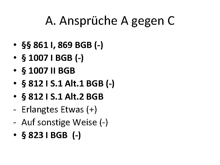 A. Ansprüche A gegen C • • • §§ 861 I, 869 BGB (-)