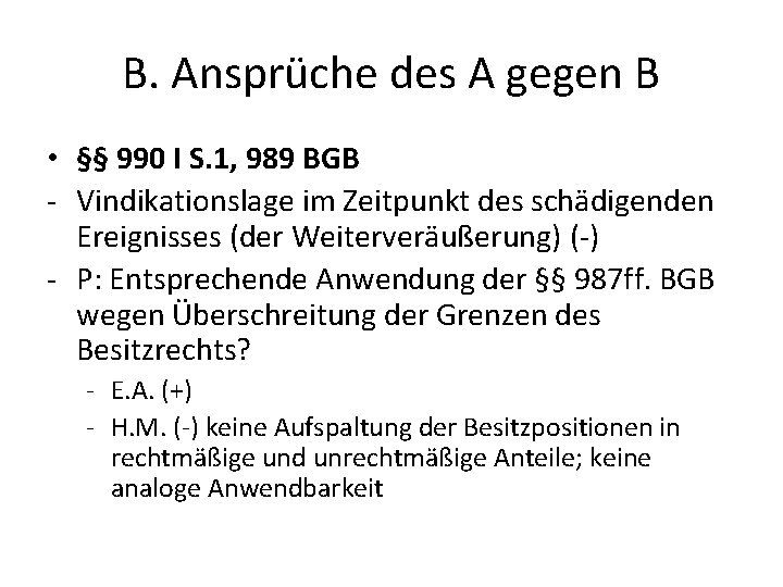 B. Ansprüche des A gegen B • §§ 990 I S. 1, 989 BGB
