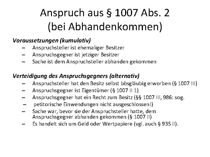 Anspruch aus § 1007 Abs. 2 (bei Abhandenkommen) Voraussetzungen (kumulativ) – – – Anspruchsteller