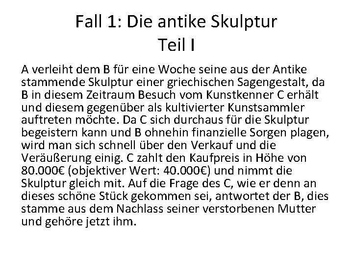 Fall 1: Die antike Skulptur Teil I A verleiht dem B für eine Woche