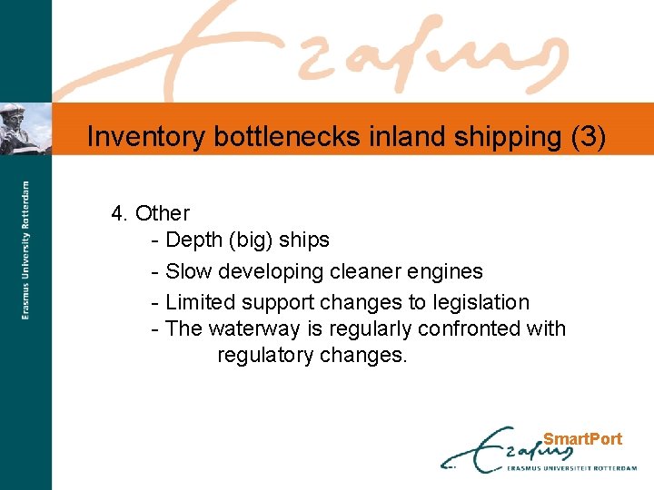 Inventory bottlenecks inland shipping (3) 4. Other - Depth (big) ships - Slow developing