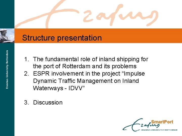 Structure presentation 1. The fundamental role of inland shipping for the port of Rotterdam