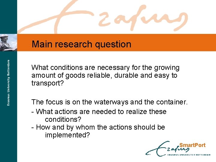 Main research question What conditions are necessary for the growing amount of goods reliable,