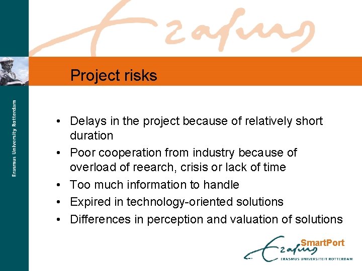 Project risks • Delays in the project because of relatively short duration • Poor