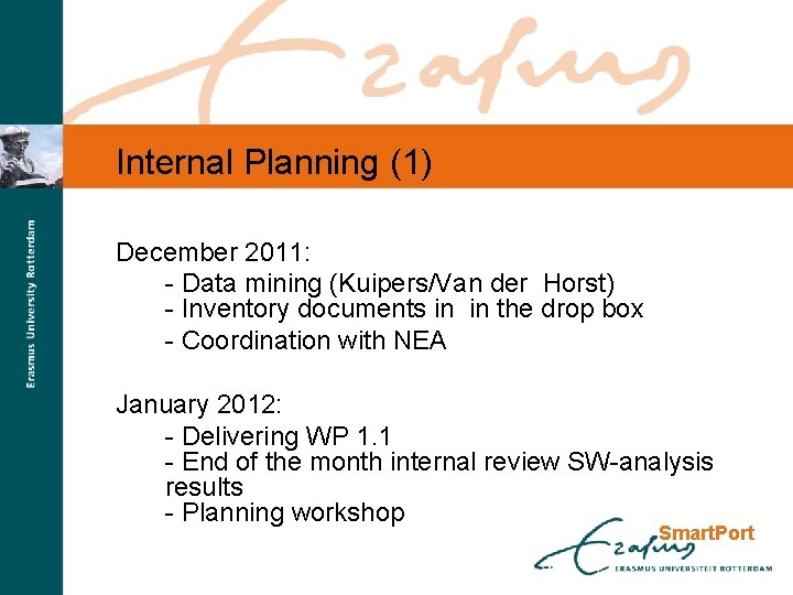 Internal Planning (1) December 2011: - Data mining (Kuipers/Van der Horst) - Inventory documents