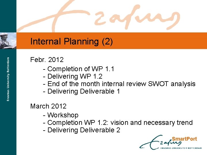 Internal Planning (2) Febr. 2012 - Completion of WP 1. 1 - Delivering WP