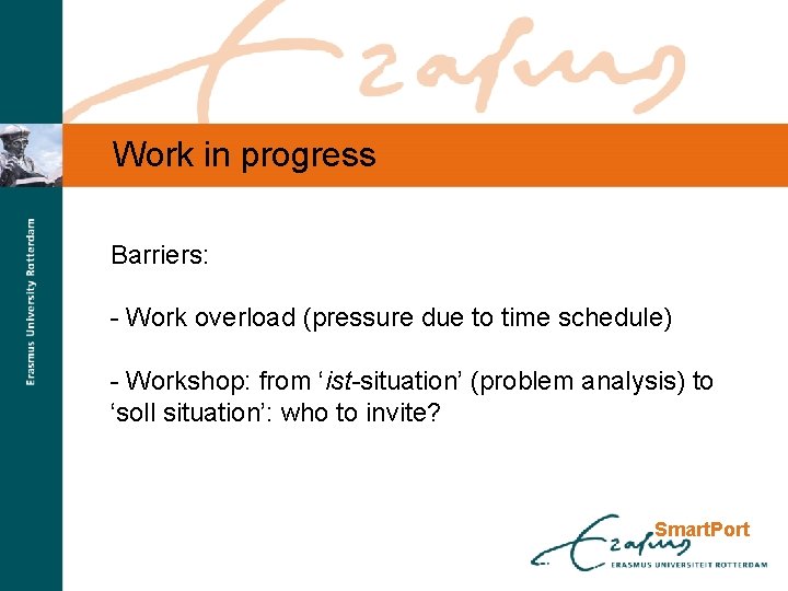 Work in progress Barriers: - Work overload (pressure due to time schedule) - Workshop: