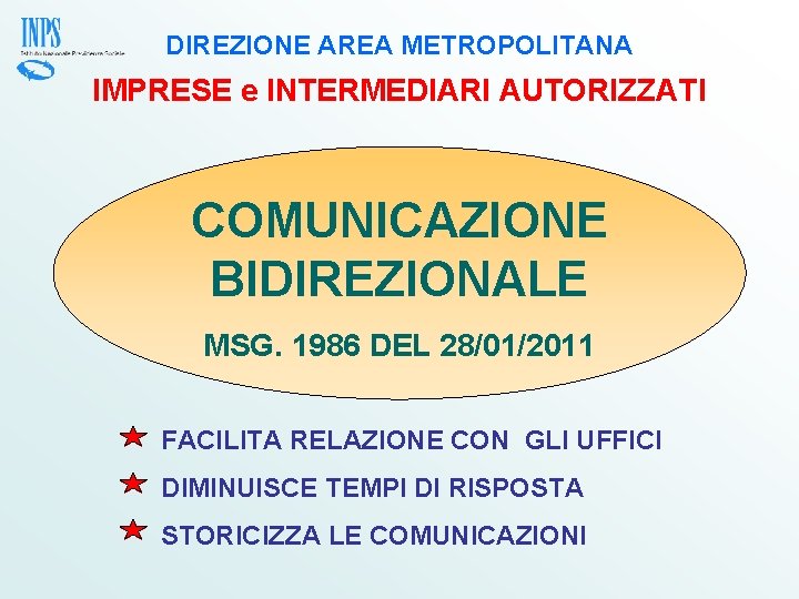 DIREZIONE AREA METROPOLITANA IMPRESE e INTERMEDIARI AUTORIZZATI COMUNICAZIONE BIDIREZIONALE MSG. 1986 DEL 28/01/2011 FACILITA