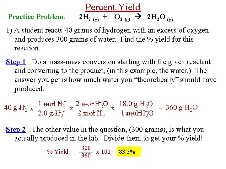 Practice Problem: Percent Yield 2 H 2 (g) + O 2 (g) 2 H