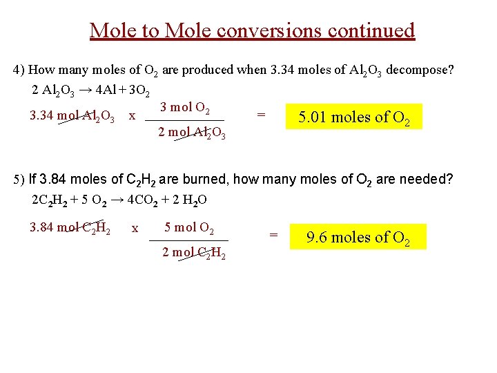 Mole to Mole conversions continued 4) How many moles of O 2 are produced