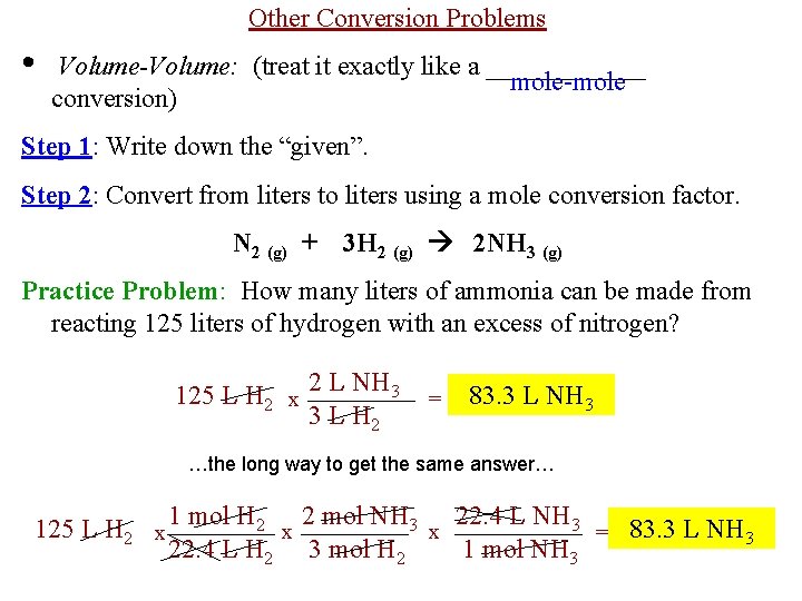 Other Conversion Problems • Volume-Volume: (treat it exactly like a ______ mole-mole conversion) Step