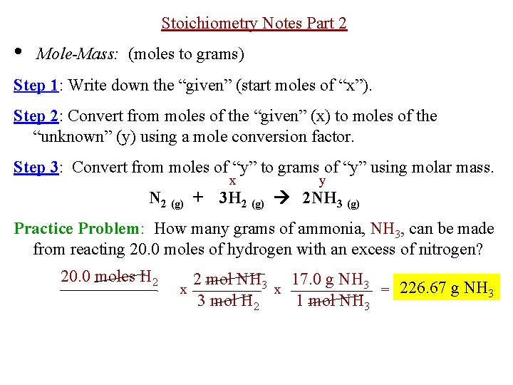 Stoichiometry Notes Part 2 • Mole-Mass: (moles to grams) Step 1: Write down the