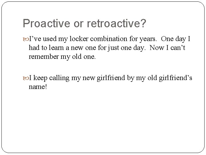 Proactive or retroactive? I’ve used my locker combination for years. One day I had