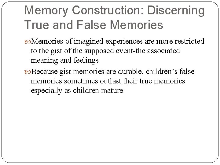 Memory Construction: Discerning True and False Memories of imagined experiences are more restricted to